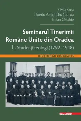 Seminarul tinerimii romane unite din Oradea 2. Studenti teologi (1792-1948)