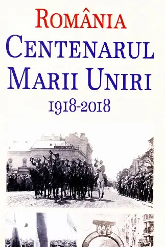 România - Centenarul Marii Uniri 1918-2018
