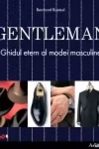 Gentleman - Ghidul etern al modei masculine