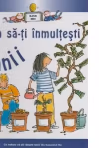 Cum sa-ti inmultesti banii - Colectia Banii Mei