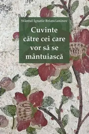 Cuvinte către cei care vor să se mântuiască