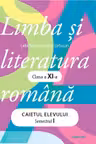 Limba si literatura romana. Caietul elevului. Semestrul 1 - clasa a 11-a