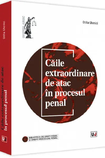 Căile extraordinare de atac în procesul penal