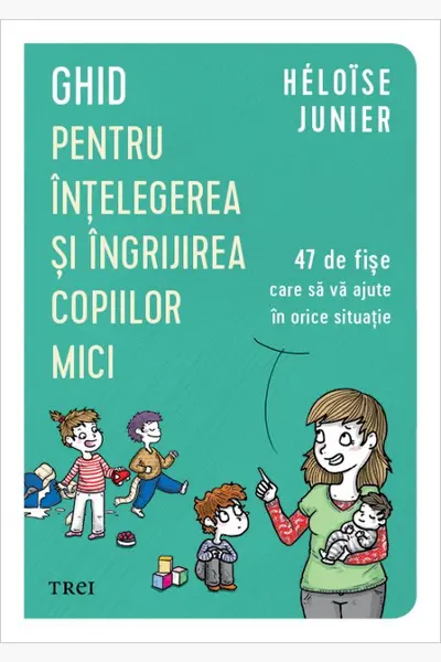 Ghid pentru intelegerea si ingrijirea copiilor mici