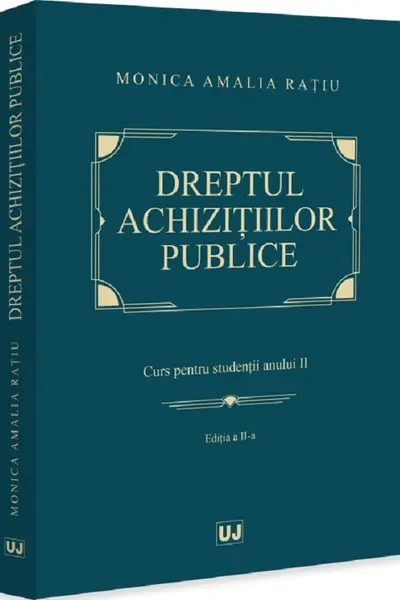 Dreptul achizițiilor publice. Curs pentru studenții anului II. Ediția a II-a
