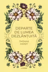 Romane nemuritoare. DEPARTE DE LUMEA DEZLANTUITA.