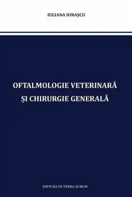Oftalmologie Veterinară și Chirurgie Generală