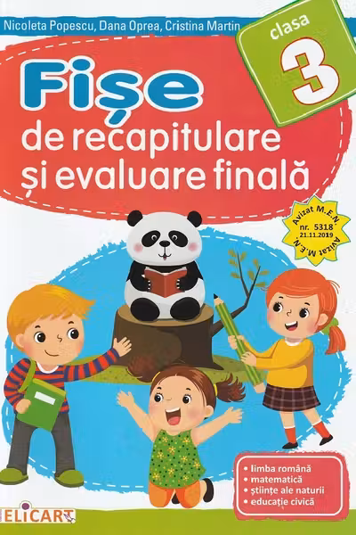 Fişe de recapitulare şi evaluare finală clasa a III-a. Limba română. Matematică. Ştiinţe ale naturii. Educaţie civică