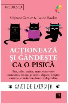 Actioneaza si gandeste ca o pisica. Caiet de exercitii