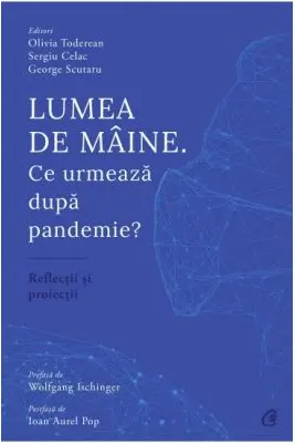 Lumea de mâine. Ce urmează după pandemie?