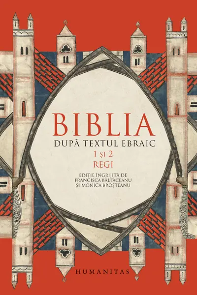 Biblia dupa textul ebraic. 1 si 2 Regi