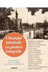 Chisinaul interbelic cu pretext fotografic