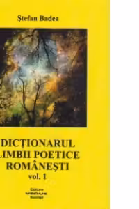 Dictionarul limbii poetice romanesti (volumul I)