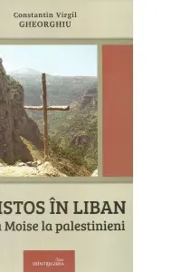 Hristos in Liban. De la Moise la palestinieni