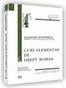 Curs elementar de drept roman - Retiparire dupa - Editiunea III-a - Revazuta si adaogita