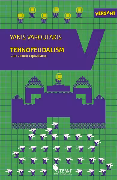Tehnofeudalism. Cum a murit capitalismul