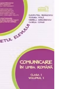 Comunicare in limba romana - Clasa I, volumul I. Caietul elevului