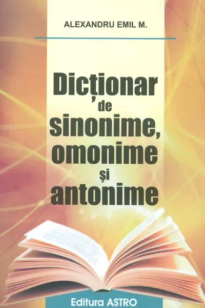 Dicționar de sinonime, omonime și antonime