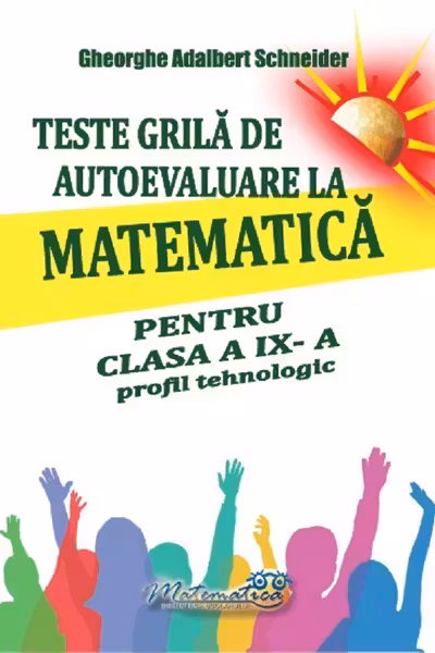 Teste grila de autoevaluare la matematica pentru clasa a 9-a profil Tehnologic