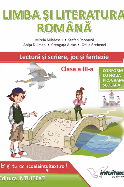 Limba și literatura română. Lectura și scriere, joc și fantezie - Clasa 3