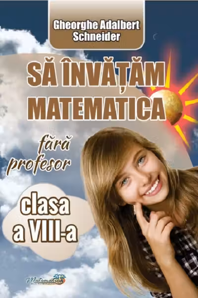 Să învățăm matematică fără profesor - Clasa 8