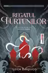 Regatul Furtunilor. Al doilea volum din Trilogia Grisha