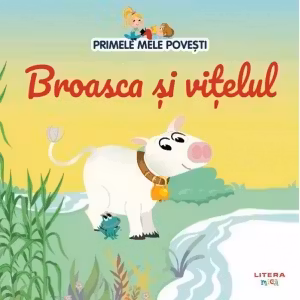 PRIMELE MELE POVESTI. BROASCA SI VITELUL