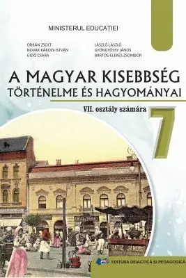 Istoria si traditiile minoritatii maghiare. Manual in limba maghiara pentru clasa a 7-a - Orban Zsolt