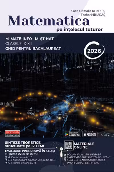Bacalaureat Matematica pe intelesul tuturor 2026. M-mate-info, M-stiintele naturii