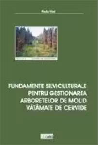 Fundamente silviculturale pentru gestionarea arboretelor de molid vatamate de cervide