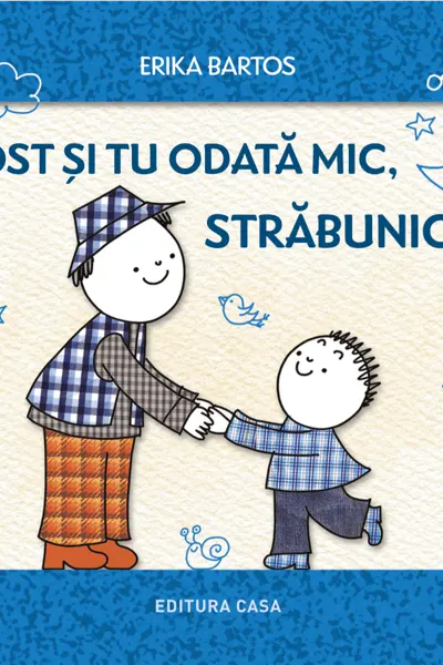 Ai fost si tu odata mic, strabunicule?