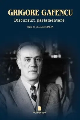 Grigore Gafencu. Discursuri parlamentare