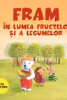 Fram in lumea fructelor si a legumelor