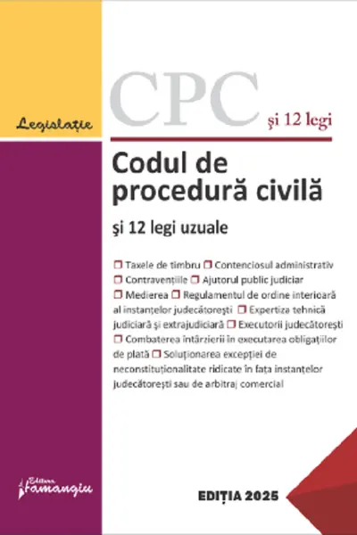 Codul de procedură civilă și 12 legi uzuale Act. 11 februarie 2025