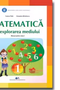 Matematica si explorarea mediului. Manual pentru clasa I