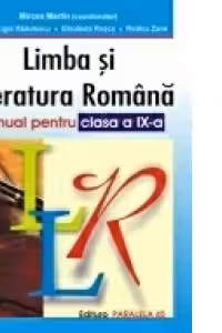 LIMBA I LITERATURA ROMN. MANUAL PENTRU CLASA A IX-A