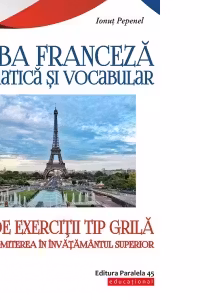 Limba franceza. Gramatica si vocabular. 2500 de teste tip grila pentru admiterea in invatamantul superior