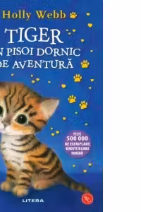 Biblioteca pentru copi. TIGER UN PISOI DORNIC DE AVENTURA. editie noua