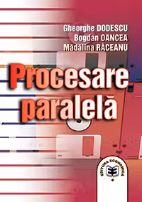Procesare paralela - Gheorghe Dodescu, Bogdan Oancea, Madalina Raceanu