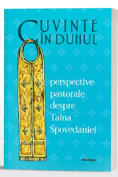 Cuvinte în Duhul. Perspective pastorale despre Taina Spovedaniei