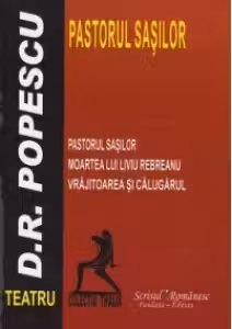 Teatru - PASTORUL SASILOR. Moartea lui Liviu Rebreanu. Vrajitoarea si calugarul