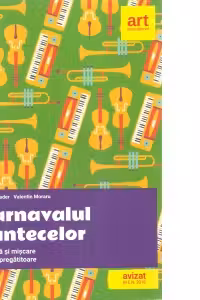 Carnavalul cantecelor. Muzica si miscare. Clasa pregatitoare (+ CD)
