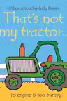 Thats Not My Tractor (Touchy-Feely Board Books)