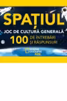 Spatiul. Joc De Cultura Generala. 100 De Intrebari Si Raspunsuri