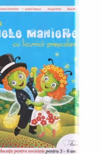 Invata bunele maniere cu licuricii prescolari. Educatie pentru societate 3-6 ani - Mirela Fiser
