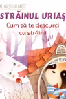 Străinul uriaș: cum să te descurci cu străinii