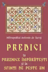 Predici la Praznice Împărătești și la Sfinți de peste an