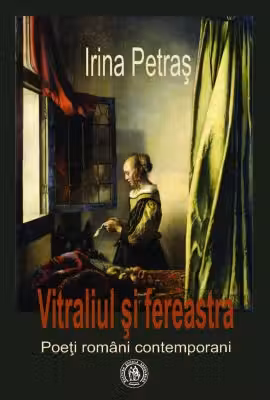 Vitraliul si fereastra. Poeti romani contemporani
