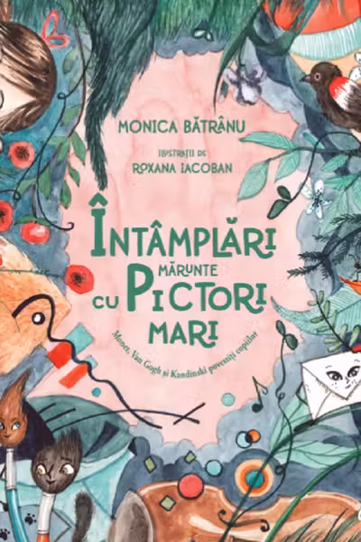 Intamplari marunte cu pictori mari. monet van gogh si kandinski povestiti copiilor