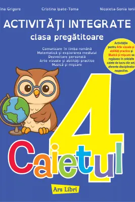Activități integrate - clasa pregătitoare. Caietul nr. 4
